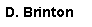 Text Box: D. Brinton