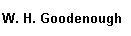 Text Box: W. H. Goodenough